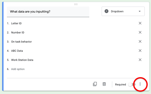 Screenshot of google form section that asks what data are you inputting. Three dots on the lower right corner are circled in red